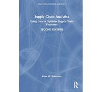 Supply Chain Analytics: Using Data to Optimise Supply Chain Processes (Mastering Business Analytics)