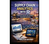 SUPPLY CHAIN ANALYTICS WITH R: FORECAST DEMAND AND OPTIMIZE INVENTORY DECISIONS