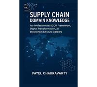 Supply Chain Domain Knowledge: For Professionals: SCOR Framework, Digital Transformation, AI, Blockchain & Future Careers switch
