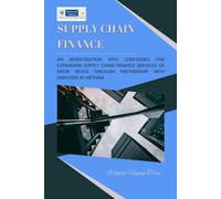 Supply Chain Finance- AN INVESTIGATION INTO STRATEGIES FOR EXPANDING SUPPLY CHAIN FINANCE SERVICES OF INFOR NEXUS THROUGH PARTNERSHIP WITH LINKLOGIS IN VIETNAM