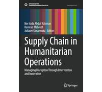 Supply Chain in Humanitarian Operations: Managing Disruption Through Intervention and Innovation (Sustainable Development Goals Series)