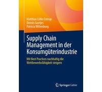 Supply Chain Management in der Konsumgüterindustrie: Mit Best Practices nachhaltig die Wettbewerbsfähigkeit steigern