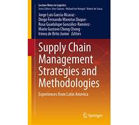 Supply Chain Management Strategies and Methodologies: Experiences from Latin America (Lecture Notes in Logistics)