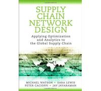 Supply Chain Network Design: Applying Optimization and Analytics to the Global Supply Chain (FT Press Operations Management) by Michael Watson (2012-09-01)