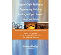 Supply Chain Resilience Engineering: Building Antifragile Operations in Uncertain Times