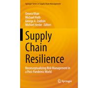 Supply Chain Resilience: Reconceptualizing Risk Management in a Post-Pandemic World: 21 (Springer Series in Supply Chain Management)