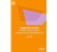 Supply Side Security: The Biden Administration's "Foreign Policy for the Middle Class"