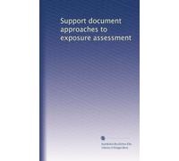 Support document approaches to exposure assessment