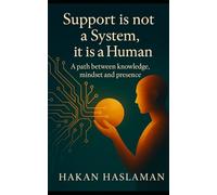 Support is not a system, it is a human: A path between knowledge, mindset and presence