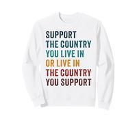 Support The Country You Live in OR... Conservative Patriotic Sudadera