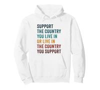 Support The Country You Live in OR... Conservative Patriotic Sudadera con Capucha