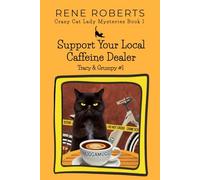 Support Your Local Caffeine Dealer: Tracy & Grumpy #1 (Crazy Cat Lady Mysteries Series)