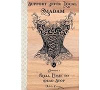 Support Your Local Madam: Well Come to Dead Stop: 1