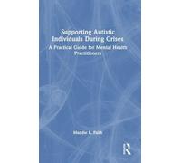Supporting Autistic Individuals During Crises: A Practical Guide for Mental Health Practitioners