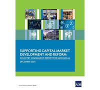 Supporting Capital Market Development and Reform: Country Assessment Report for Mongolia