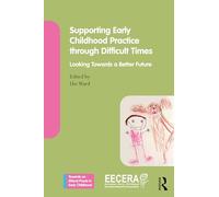 Supporting Early Childhood Practice Through Difficult Times: Looking Towards a Better Future (Towards an Ethical Praxis in Early Childhood)