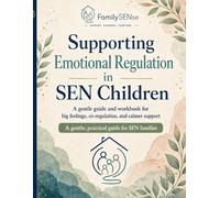 Supporting Emotional Regulation in SEN Children: A calm, low-demand guide to big feelings, co-regulation, and repair (Family SENse: Gentle Support Guides for SEN Families)