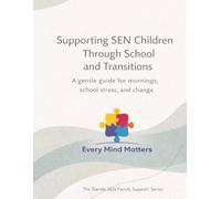Supporting SEN Children Through School and Transitions: A gentle guide for mornings, school stress, and change (The Gentle SEN Family Support Series)