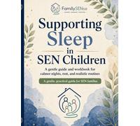 Supporting Sleep in SEN Children: A calm, low-demand guide to bedtime, night waking, and rest (Family SENse: Gentle Support Guides for SEN Families)