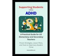 Supporting Students with ADHD: A Practical Guide for US Elementary and Secondary Teachers