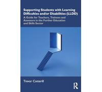 Supporting Students with Learning Difficulties and/or Disabilities (LLDD): A Guide for Teachers, Trainees and Assessors in the Further Education and Skills Sector