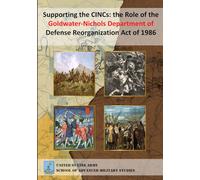 Supporting the CINCs: The Role of the Goldwater-Nichols Department of Defense Reorganization Act of 1986