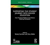 Supporting the Student Journey into Higher Education: How Pre-Arrival Platforms Can Enhance Widening Participation (SEDA Focus Series)
