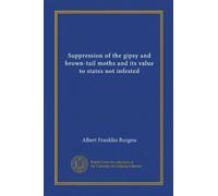Suppression of the gipsy and brown-tail moths and its value to states not infested