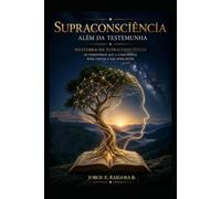 SUPRACONSCIÊNCIA: ALÉM DA TESTEMUNHA