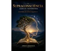 SUPRACONSCIÊNCIA: ALÉM DA TESTEMUNHA