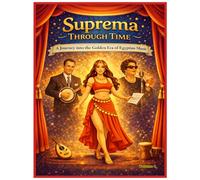 Suprema Through Time: A Journey into the Golden Era of Egyptian Music (Suprema's Belly Dance Adventures)