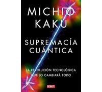 Supremacía cuántica: La revolución tecnológica que lo cambiará todo (Ciencia y Tecnología)