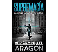 Supremacía: Una aventura de acción y suspense: 2 (Max Cornell thrillers de acción)