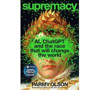 Supremacy: AI, ChatGPT and the race that will change the world