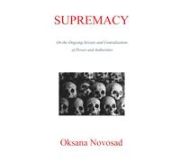 SUPREMACY: On the Ongoing Seizure and Centralization of Power and Authorities