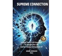 Supreme Connection: Unlock Your Full Potential and Design the Life You've Always Dreamed Of