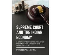 Supreme Court and the Indian Economy: A Story of Economic Impact of Six Landmark Cases of the Supreme Court