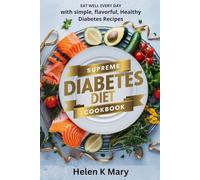 SUPREME DIABETES DIET COOKBOOK: Eat Well Every Day With Simple, flavourful, Healthy Diabetes Recipes