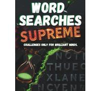 Supreme Word Searches: Only for the Intelligent: Challenges That Will Put Your Focus, Logic, and Perseverance to the Test
