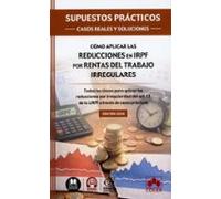 SUPUESTOS PRÁCTICOS: CASOS REALES Y SOLUCIONES - Cómo aplicar las reducciones en IRPF por rentas del trabajo irregulares