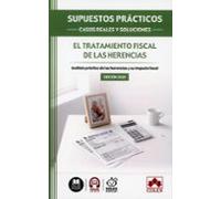 SUPUESTOS PRÁCTICOS: CASOS REALES Y SOLUCIONES - El Tratamiento Fiscal De Las Herencias