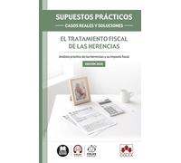 SUPUESTOS PRÁCTICOS: CASOS REALES Y SOLUCIONES - El tratamiento fiscal de las herencias: Análisis práctico de las herencias y su impacto fiscal