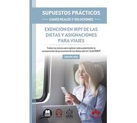 SUPUESTOS PRÁCTICOS: CASOS REALES Y SOLUCIONES - Exención en IRPF de las dietas y asignaciones para viajes: Todas las claves para aplicar ... gravamen de las dietas del art. 9 del RIRPF