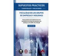 SUPUESTOS PRÁCTICOS: CASOS REALES Y SOLUCIONES - Fiscalidad de los grupos de empresas y holdings