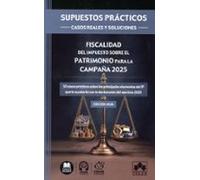 Supuestos prácticos: casos reales y soluciones - Fiscalidad del Impuesto sobre el Patrimonio para la campaña 2025