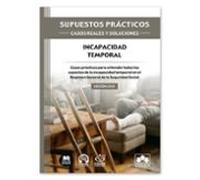 SUPUESTOS PRÁCTICOS: CASOS REALES Y SOLUCIONES - Incapacidad Temporal