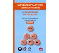 SUPUESTOS PRÁCTICOS: CASOS REALES Y SOLUCIONES - La deducción del IVA soportado