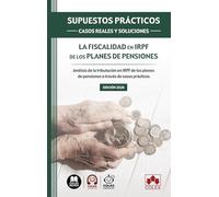 SUPUESTOS PRÁCTICOS: CASOS REALES Y SOLUCIONES | La fiscalidad en IRPF de los planes de pensiones: Casos prácticos sobre la fiscalidad en planes de pensiones. Especial aplicación al IRPF