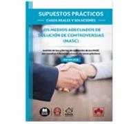 SUPUESTOS PRÁCTICOS: CASOS REALES Y SOLUCIONES - Los Medios Adecuados De Solución De Controversias (MASC)