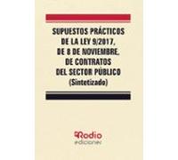 Supuestos Prácticos de la Ley 9 2017, de 8 de noviembre, de Contratos del Sector Público (Sintetizado) (FONDO)